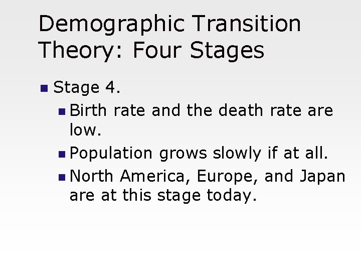 Demographic Transition Theory: Four Stages n Stage 4. n Birth rate and the death