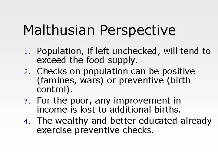 Malthusian Perspective 1. 2. 3. 4. Population, if left unchecked, will tend to exceed