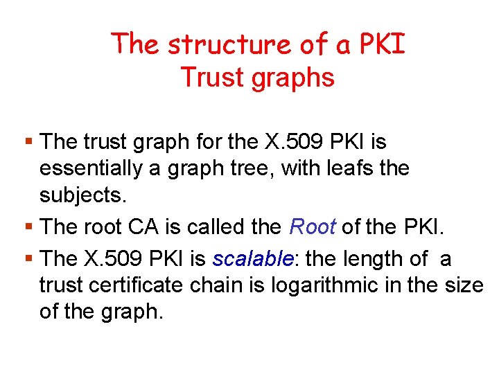 The structure of a PKI Trust graphs § The trust graph for the X.
