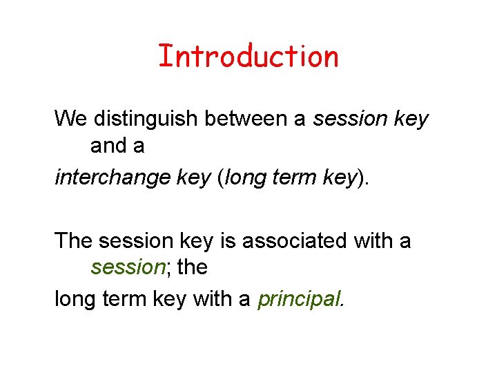 Introduction We distinguish between a session key and a interchange key (long term key).