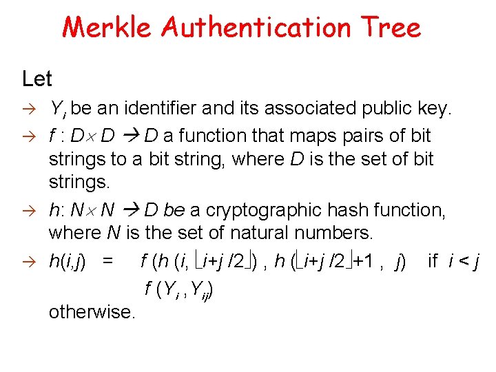 Merkle Authentication Tree Let Yi be an identifier and its associated public key. f