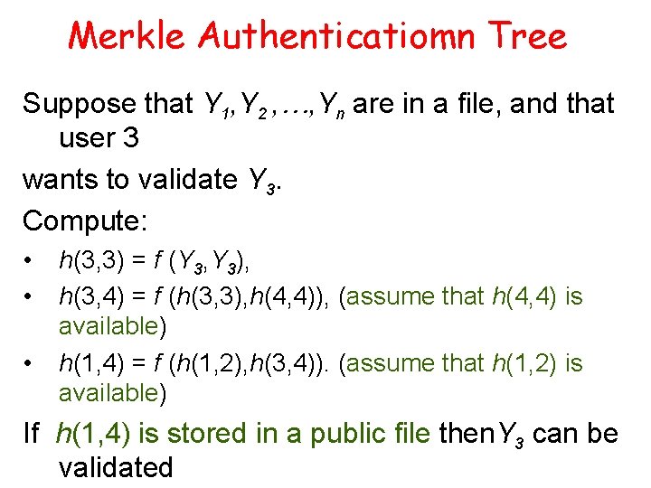 Merkle Authenticatiomn Tree Suppose that Y 1, Y 2 , …, Yn are in