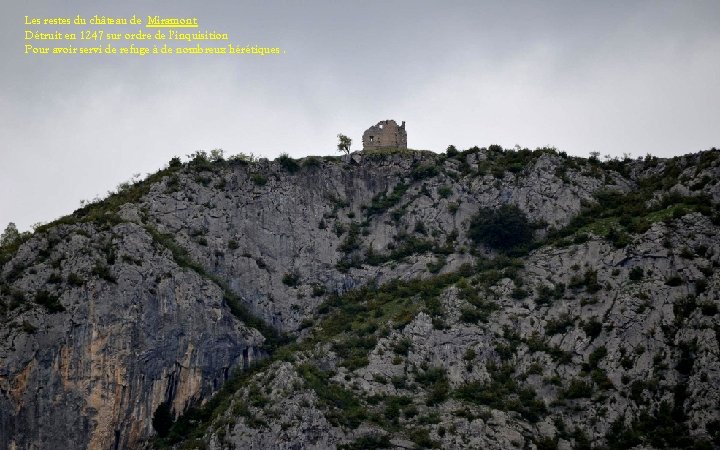 Les restes du château de Miramont Détruit en 1247 sur ordre de l’inquisition Pour