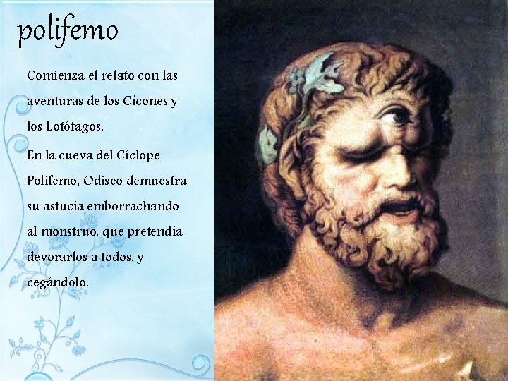polifemo Comienza el relato con las aventuras de los Cícones y los Lotófagos. En