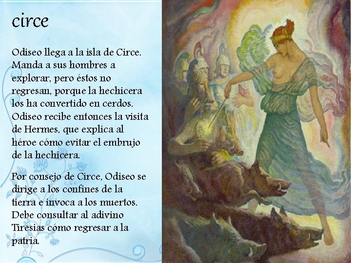 circe Odiseo llega a la isla de Circe. Manda a sus hombres a explorar,