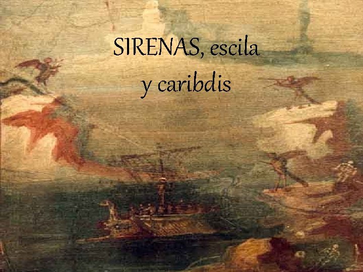 SIRENAS, escila y caribdis 