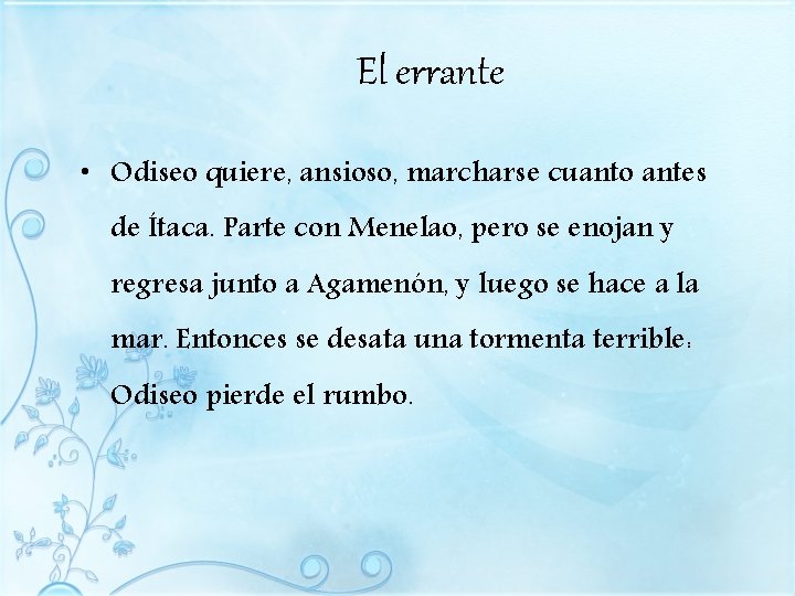 El errante • Odiseo quiere, ansioso, marcharse cuanto antes de Ítaca. Parte con Menelao,