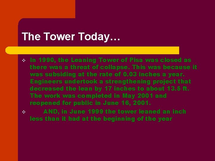 The Tower Today… v v In 1990, the Leaning Tower of Pisa was closed