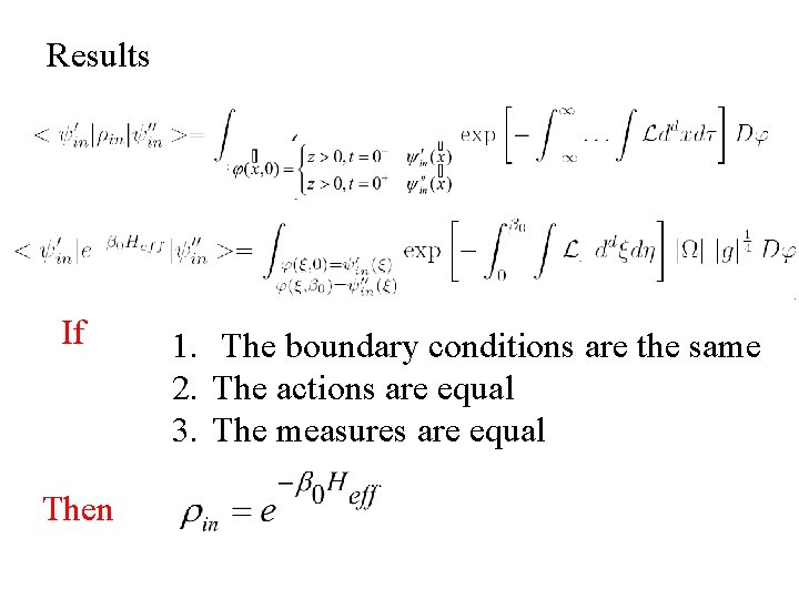 Results If Then 1. The boundary conditions are the same 2. The actions are