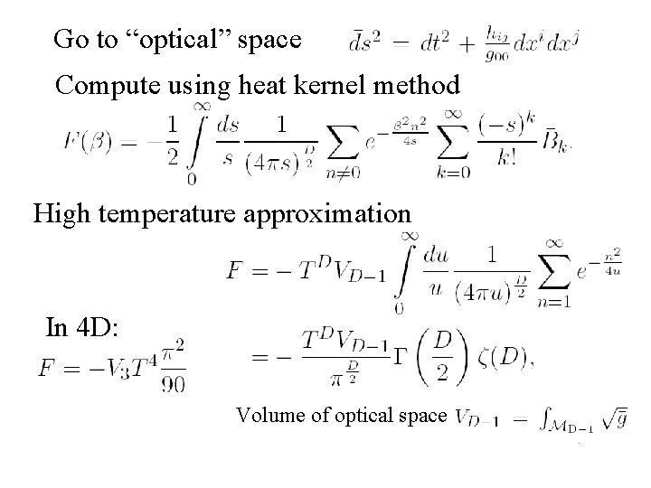 Go to “optical” space Compute using heat kernel method High temperature approximation In 4