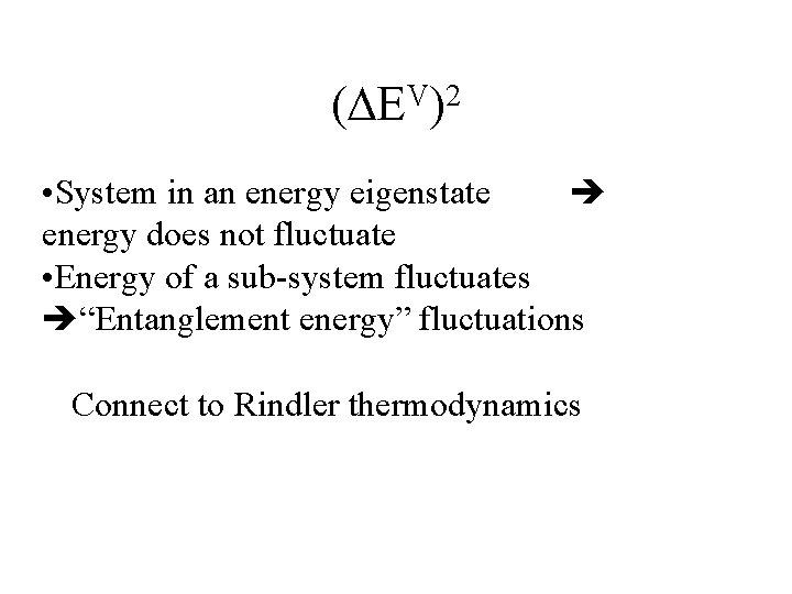 V 2 (DE ) • System in an energy eigenstate energy does not fluctuate