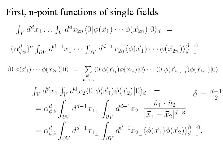 First, n-point functions of single fields 