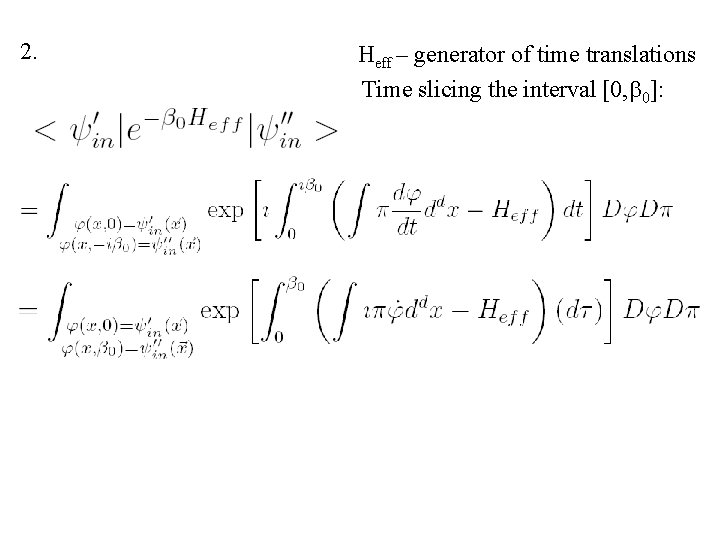 2. Heff – generator of time translations Time slicing the interval [0, b 0]: