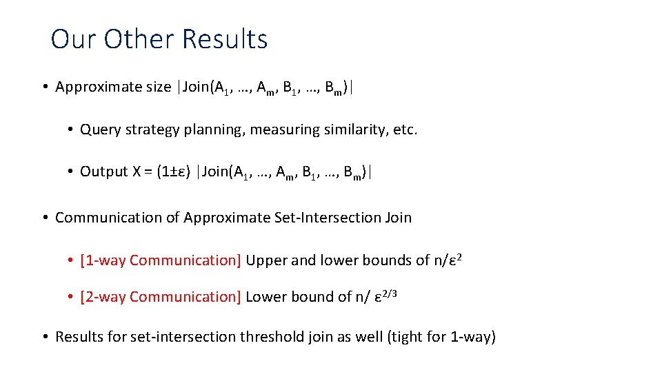 Our Other Results • Approximate size |Join(A 1, …, Am, B 1, …, Bm)|
