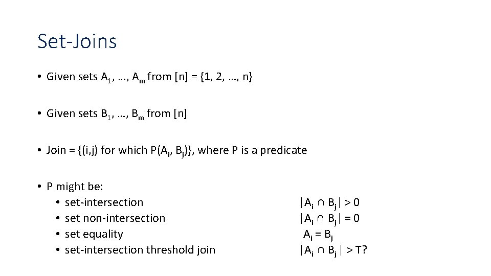 Set-Joins • Given sets A 1, …, Am from [n] = {1, 2, …,