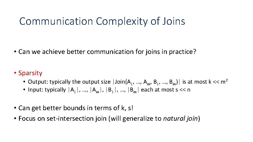 Communication Complexity of Joins • Can we achieve better communication for joins in practice?