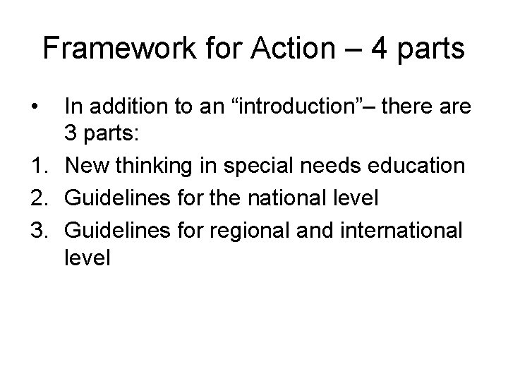 Framework for Action – 4 parts • In addition to an “introduction”– there are