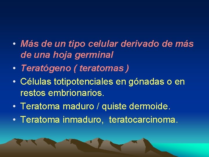  • Más de un tipo celular derivado de más de una hoja germinal