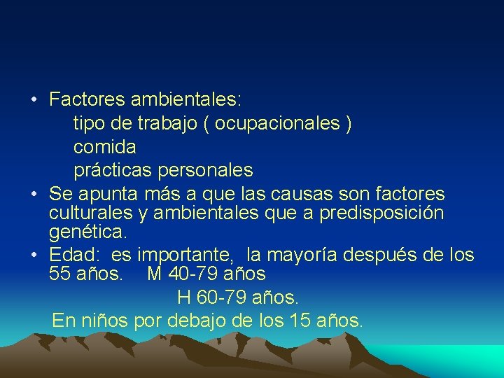  • Factores ambientales: tipo de trabajo ( ocupacionales ) comida prácticas personales •