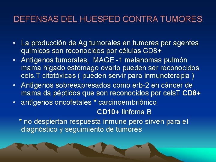 DEFENSAS DEL HUESPED CONTRA TUMORES • La producción de Ag tumorales en tumores por