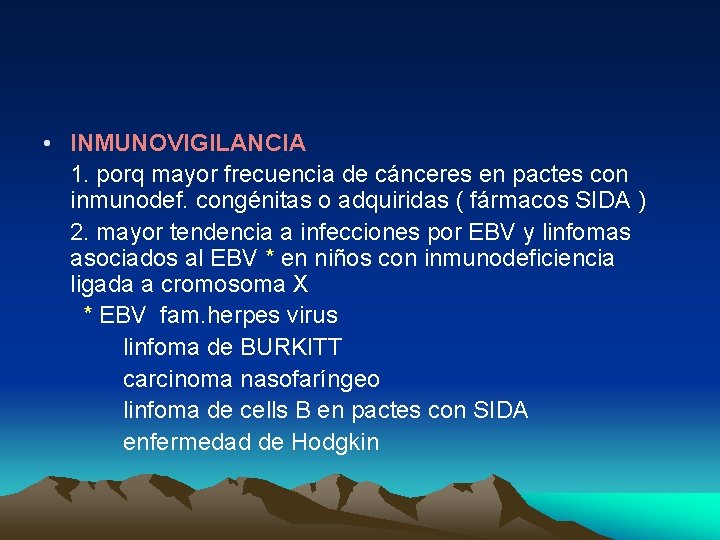  • INMUNOVIGILANCIA 1. porq mayor frecuencia de cánceres en pactes con inmunodef. congénitas