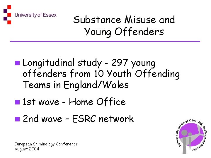 Substance Misuse and Young Offenders n Longitudinal study - 297 young offenders from 10