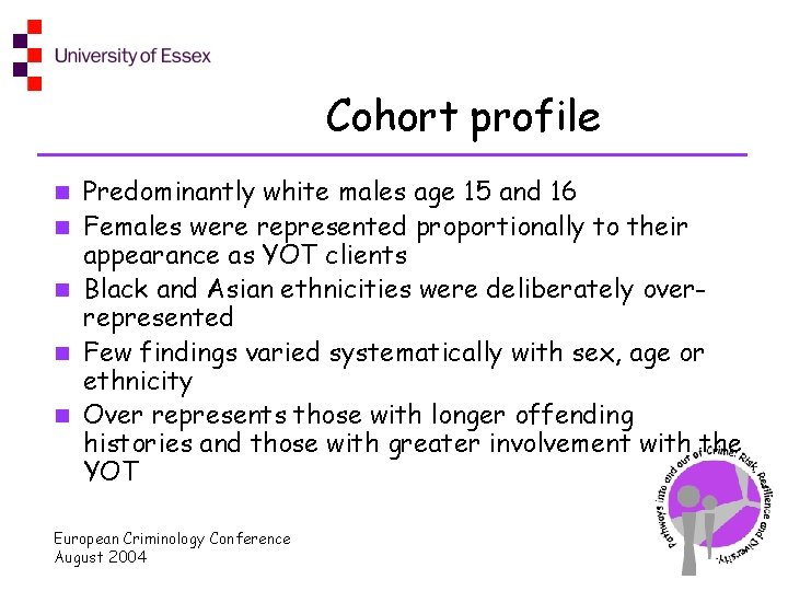 Cohort profile n n n Predominantly white males age 15 and 16 Females were
