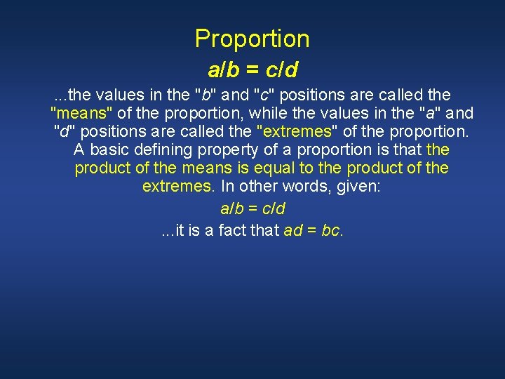Proportion a/b = c/d. . . the values in the "b" and "c" positions