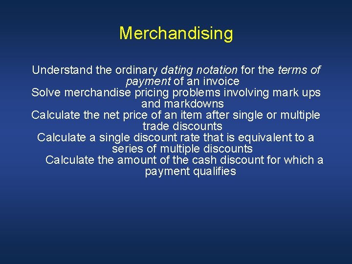 Merchandising Understand the ordinary dating notation for the terms of payment of an invoice