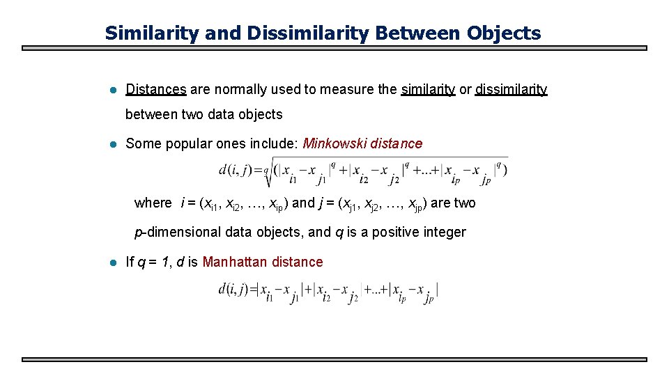 Similarity and Dissimilarity Between Objects l Distances are normally used to measure the similarity