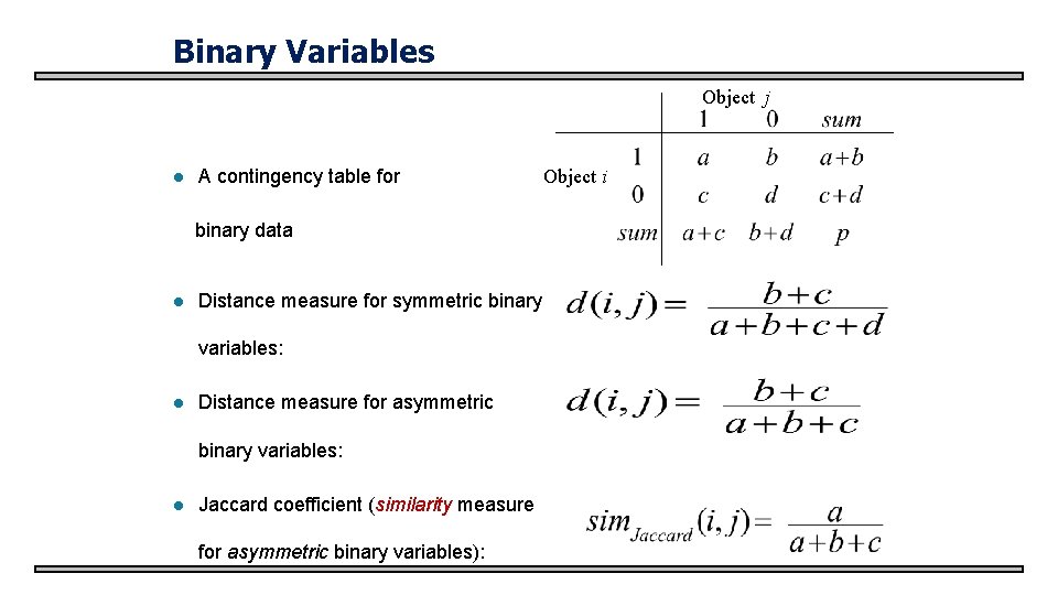 Binary Variables Object j l A contingency table for Object i binary data l