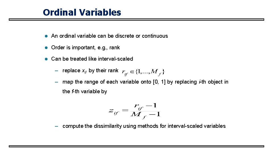 Ordinal Variables l An ordinal variable can be discrete or continuous l Order is