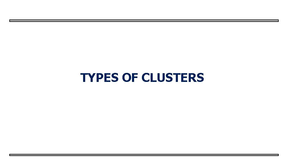 TYPES OF CLUSTERS 