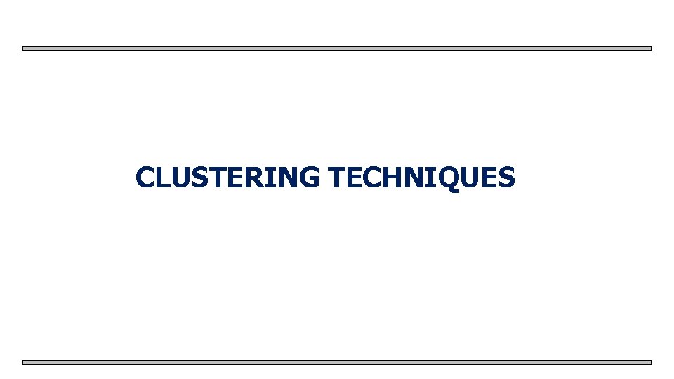 CLUSTERING TECHNIQUES 