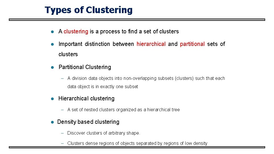 Types of Clustering l A clustering is a process to find a set of