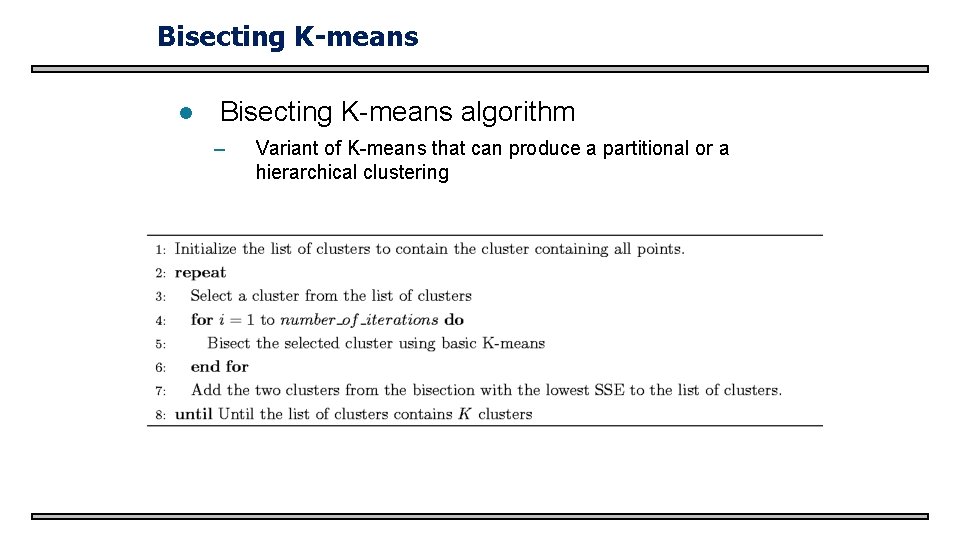 Bisecting K-means l Bisecting K-means algorithm – Variant of K-means that can produce a