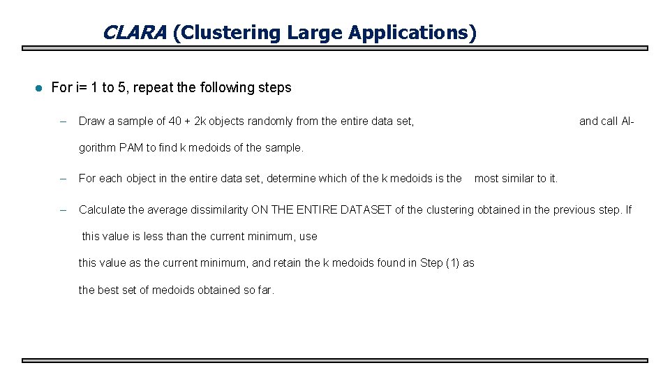 CLARA (Clustering Large Applications) l For i= 1 to 5, repeat the following steps