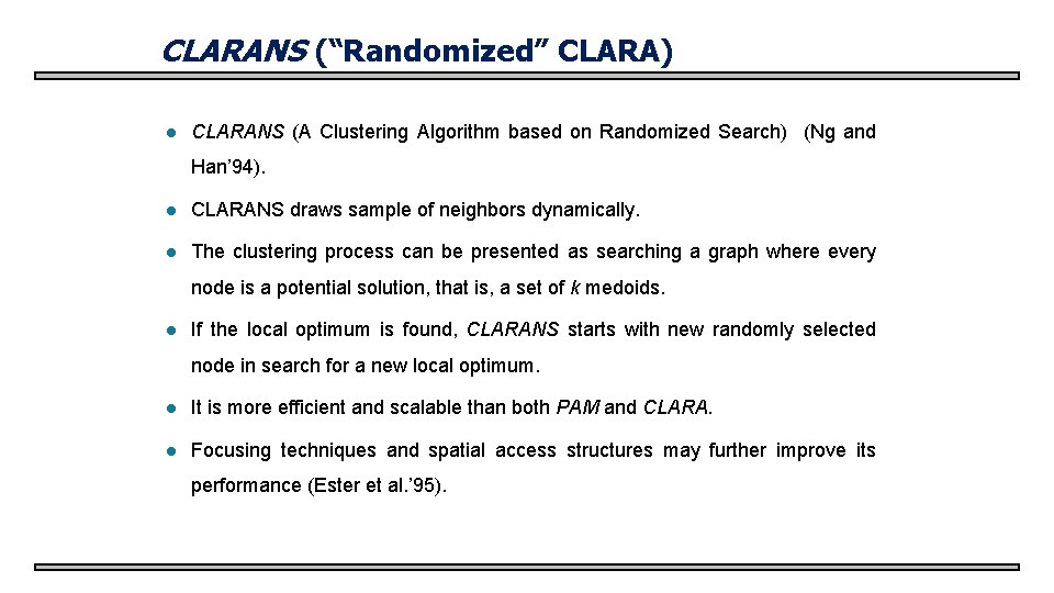 CLARANS (“Randomized” CLARA) l CLARANS (A Clustering Algorithm based on Randomized Search) (Ng and