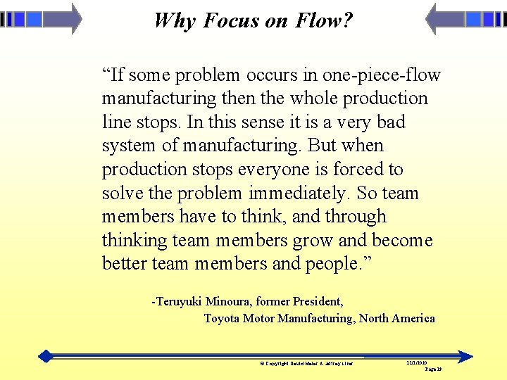 Why Focus on Flow? “If some problem occurs in one-piece-flow manufacturing then the whole