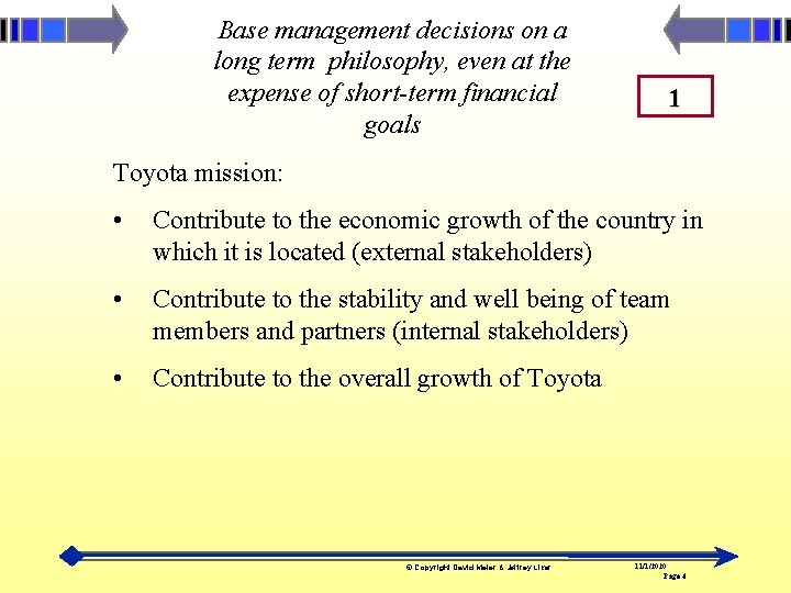 Base management decisions on a long term philosophy, even at the expense of short-term