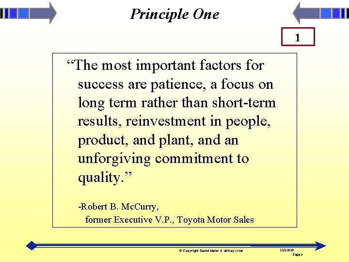 Principle One 1 “The most important factors for success are patience, a focus on