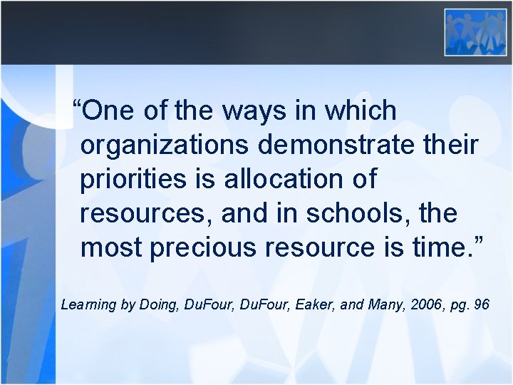 “One of the ways in which organizations demonstrate their priorities is allocation of resources,