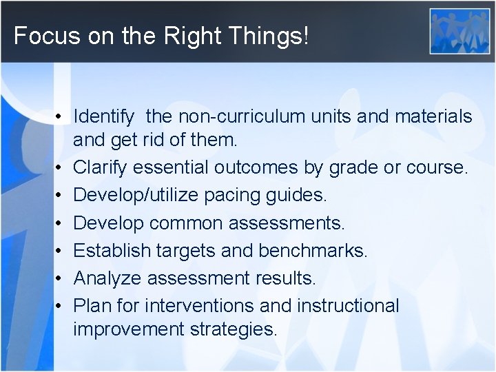 Focus on the Right Things! • Identify the non-curriculum units and materials and get