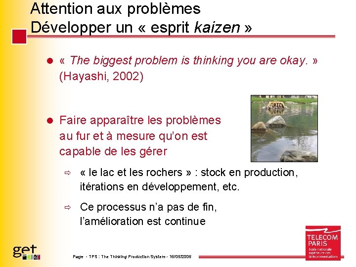 Attention aux problèmes Développer un « esprit kaizen » l « The biggest problem