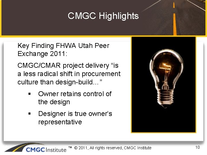 CMGC Highlights Key Finding FHWA Utah Peer Exchange 2011: CMGC/CMAR project delivery “is a