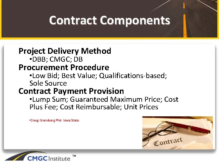 Contract Components Project Delivery Method • DBB; CMGC; DB Procurement Procedure • Low Bid;