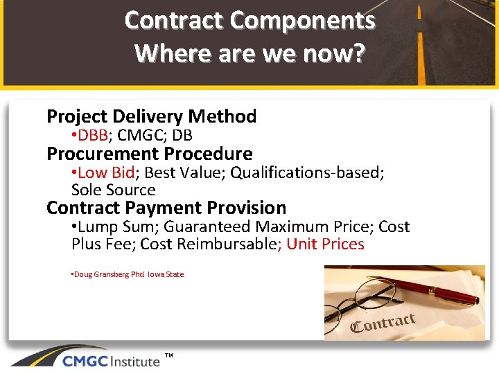 Contract Components Where are we now? Project Delivery Method • DBB; CMGC; DB Procurement