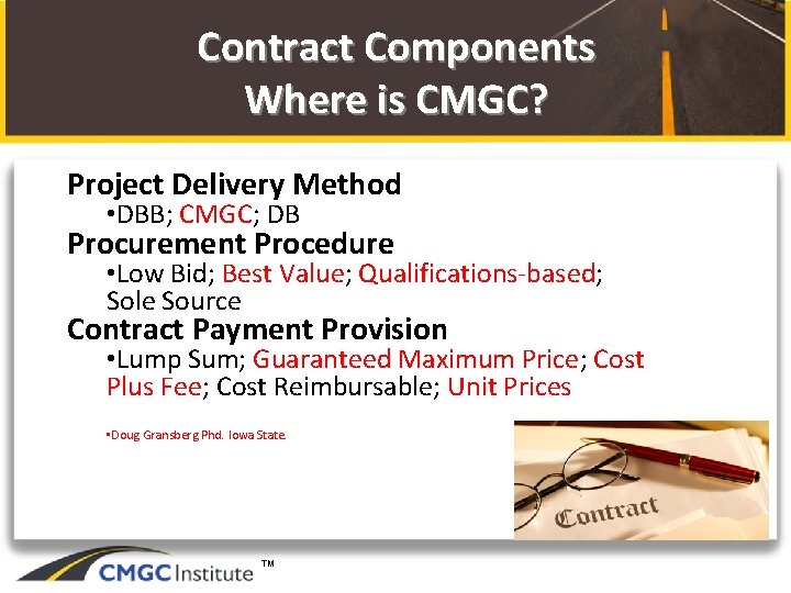 Contract Components Where is CMGC? Project Delivery Method • DBB; CMGC; DB Procurement Procedure