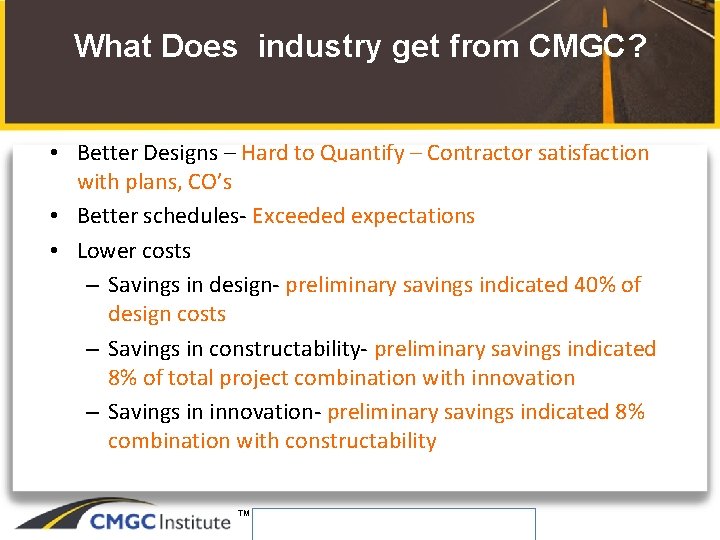 What Does industry get from CMGC? • Better Designs – Hard to Quantify –
