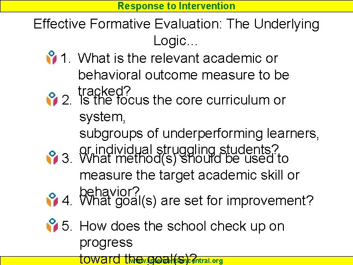 Response to Intervention Effective Formative Evaluation: The Underlying Logic… 1. What is the relevant
